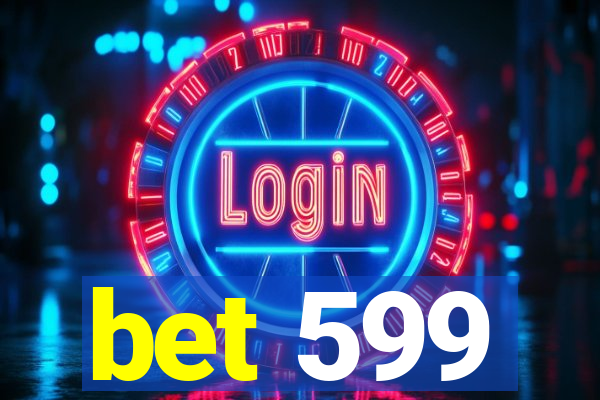 bet 599